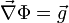 \vec \nabla \Phi = \vec g